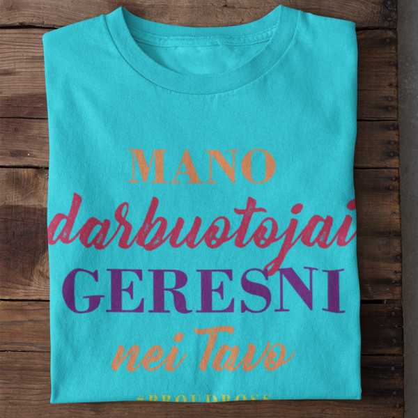 Marškinėliai "Mano darbuotojai geresni"