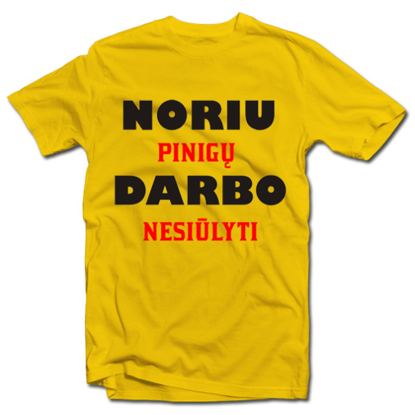 Marškinėliai "Noriu pinigų" Marškinėliai "Noriu pinigų"
