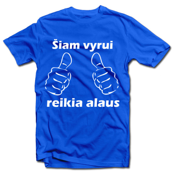 Marškinėliai "Reikia alaus" Marškinėliai "Reikia alaus"