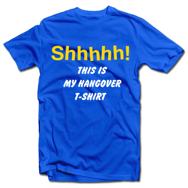 Marškinėliai "Shhhhh! This is my hangover shirt" Marškinėliai "Shhhhh! This is my hangover shirt"