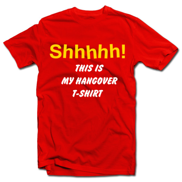 Marškinėliai "Shhhhh! This is my hangover shirt" Marškinėliai "Shhhhh! This is my hangover shirt"