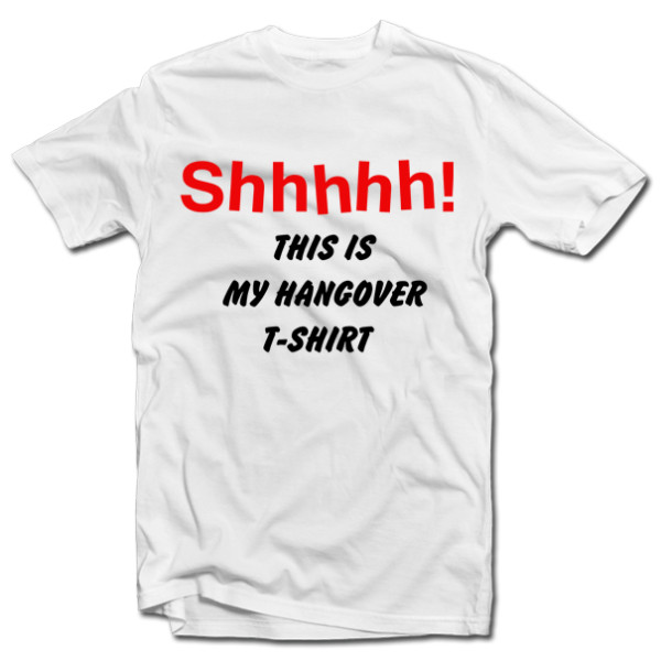 Marškinėliai "Shhhhh! This is my hangover shirt" Marškinėliai "Shhhhh! This is my hangover shirt"