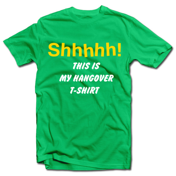Marškinėliai "Shhhhh! This is my hangover shirt" Marškinėliai "Shhhhh! This is my hangover shirt"
