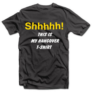 Marškinėliai "Shhhhh! This is my hangover shirt"