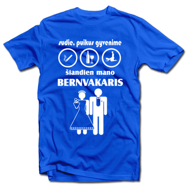Marškinėliai "Šiandien mano bernvakaris" Marškinėliai "Šiandien mano bernvakaris"
