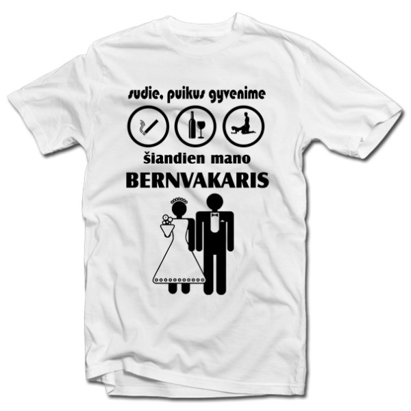 Marškinėliai "Šiandien mano bernvakaris" Marškinėliai "Šiandien mano bernvakaris"