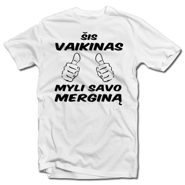 Marškinėliai "Šis vaikinas myli savo merginą" Marškinėliai "Šis vaikinas myli savo merginą"