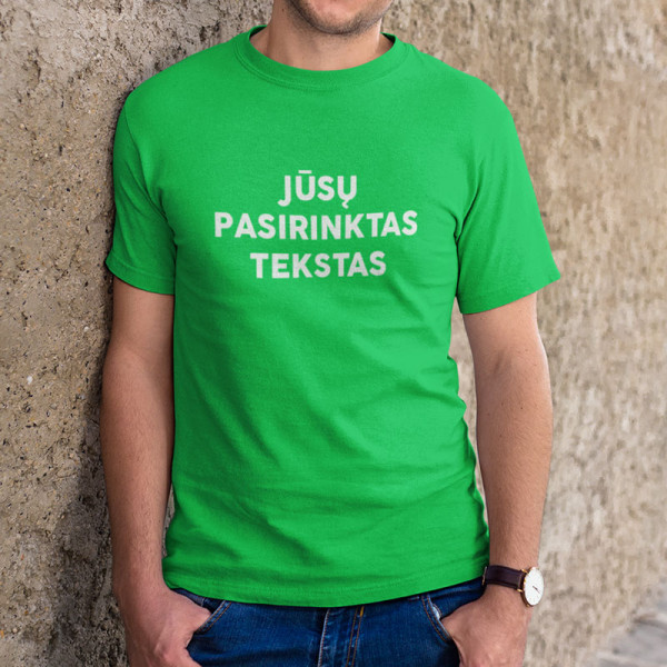 Marškinėliai su Jūsų pasirinktu užrašu Marškinėliai su Jūsų pasirinktu užrašu