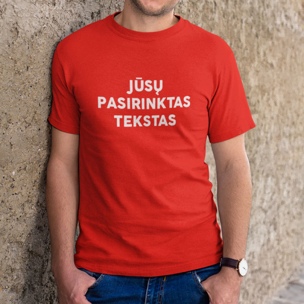 Marškinėliai su Jūsų pasirinktu užrašu Marškinėliai su Jūsų pasirinktu užrašu
