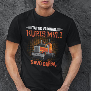 Marškinėliai "Tai tik vaikinas, kuris myli savo darbą"