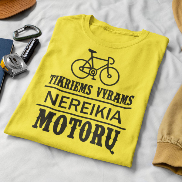 Marškinėliai "Tikriems vyrams nereikia motorų"