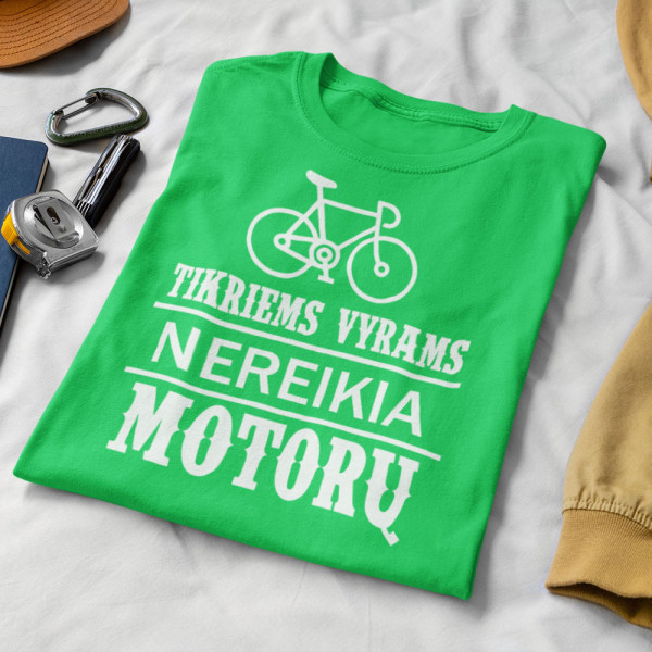 Marškinėliai "Tikriems vyrams nereikia motorų"