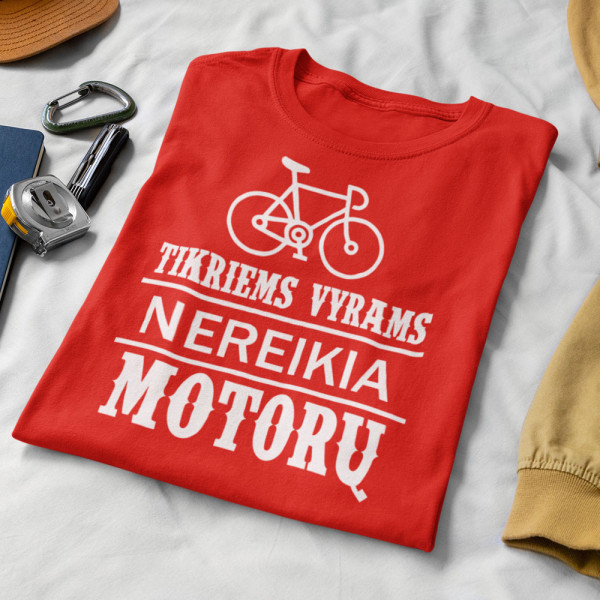 Marškinėliai "Tikriems vyrams nereikia motorų"