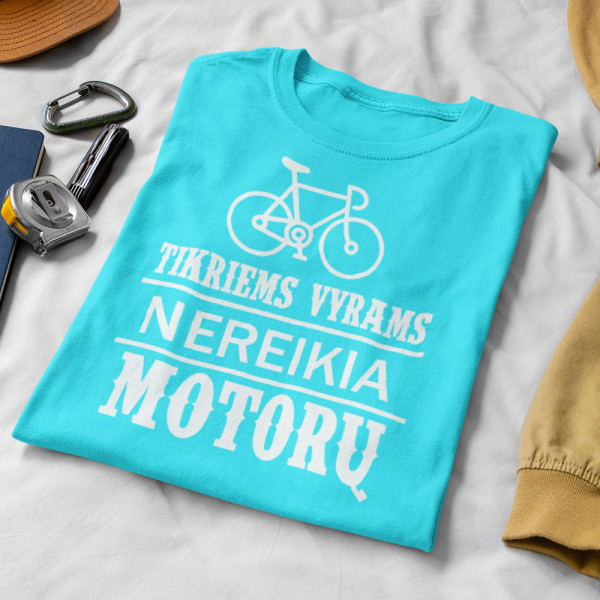 Marškinėliai "Tikriems vyrams nereikia motorų"