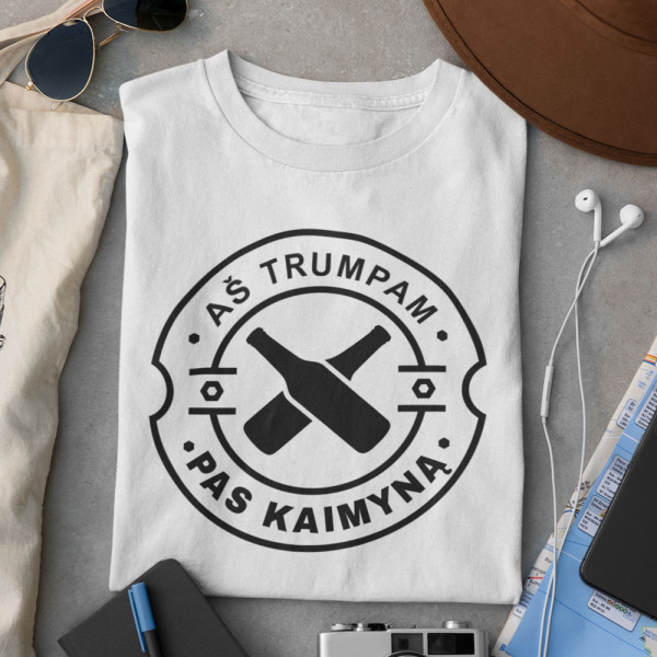 Marškinėliai "Trumpam pas kaimyną"