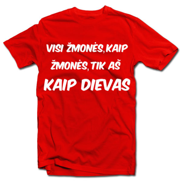 Marškinėliai "Visi žmonės, kaip žmonės..." Marškinėliai "Visi žmonės, kaip žmonės..."