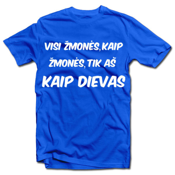 Marškinėliai "Visi žmonės, kaip žmonės..." Marškinėliai "Visi žmonės, kaip žmonės..."