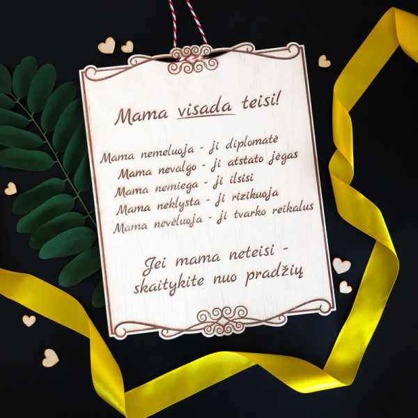 Graviruota medinė lentelė "Mama visada teisi" Graviruota medinė lentelė "Mama visada teisi"