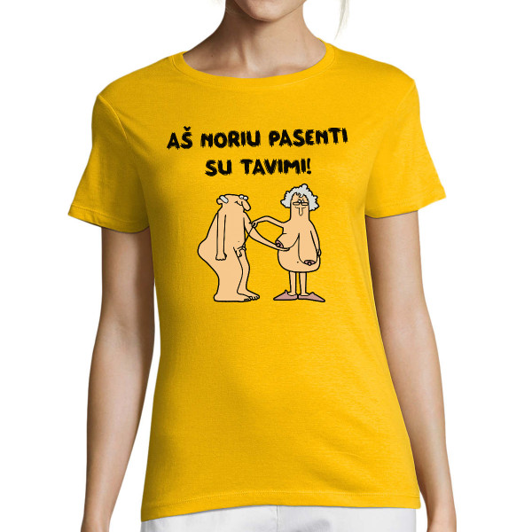 Moteriški marškinėliai "Aš noriu pasenti su tavimi"