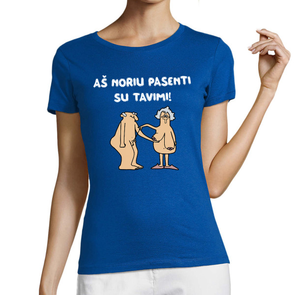 Moteriški marškinėliai "Aš noriu pasenti su tavimi"