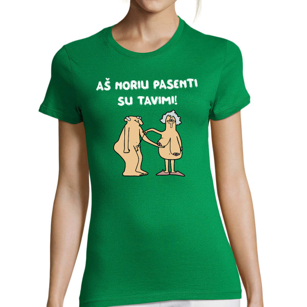 Moteriški marškinėliai "Aš noriu pasenti su tavimi"