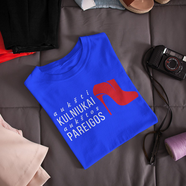 Moteriški marškinėliai "Aukšti kulniukai-aukštos pareigos" Moteriški marškinėliai "Aukšti kulniukai-aukštos pareigos"