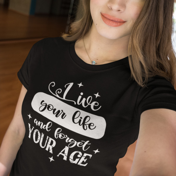 Moteriški marškinėliai "Forget your age"