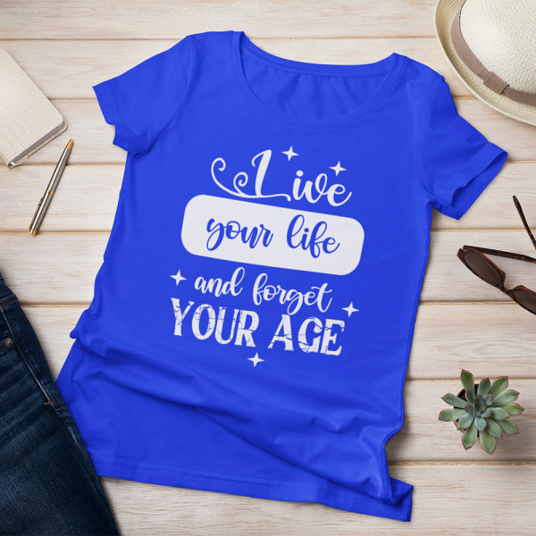 Moteriški marškinėliai "Forget your age"