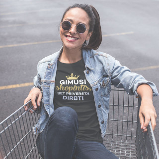Moteriški marškinėliai „Gimusi shopintis“