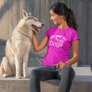 Moteriški marškinėliai "I just want all the dogs"
