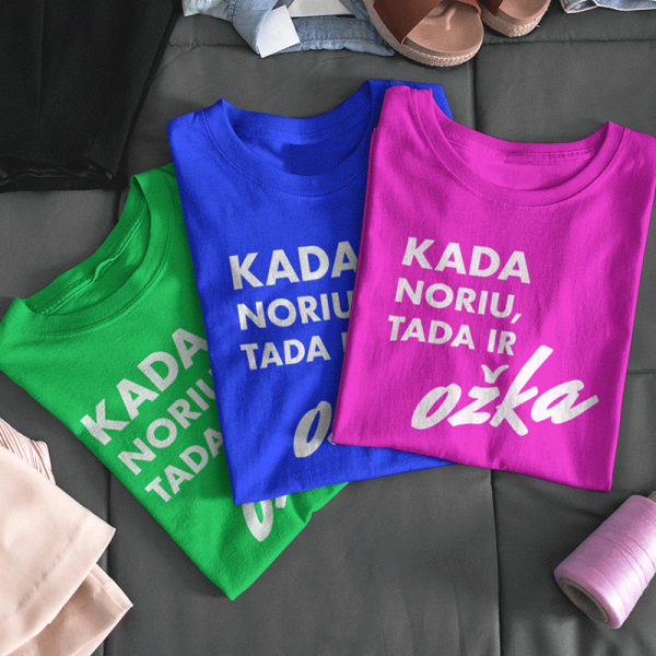 Moteriški marškinėliai "Kada noriu, tada ir OŽKA" Moteriški marškinėliai "Kada noriu, tada ir OŽKA"
