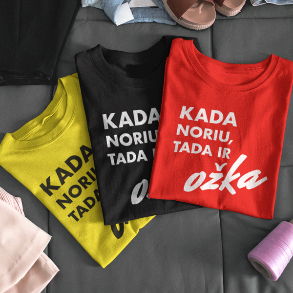 Moteriški marškinėliai "Kada noriu, tada ir OŽKA" Moteriški marškinėliai "Kada noriu, tada ir OŽKA"