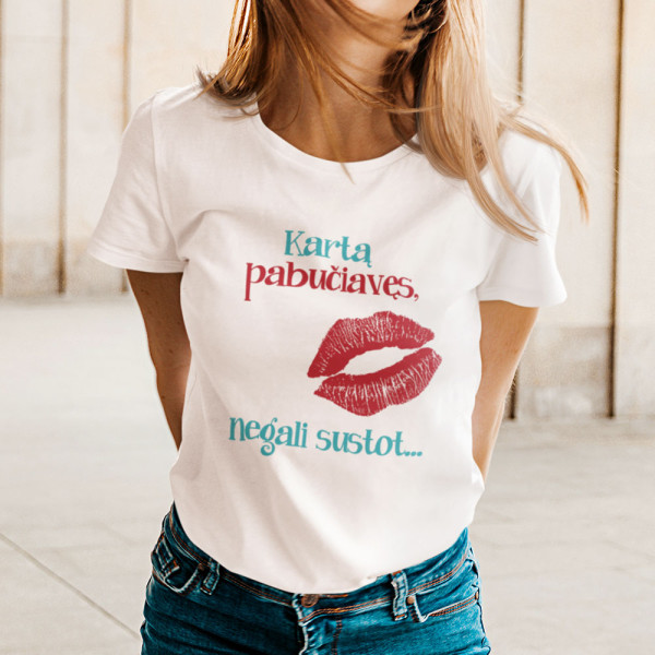 Moteriški marškinėliai "Kartą pabučiavęs..." Moteriški marškinėliai "Kartą pabučiavęs..."