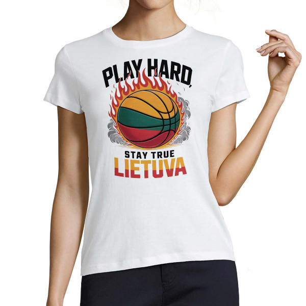 Moteriški marškinėliai "Lietuva: play hard, stay true"