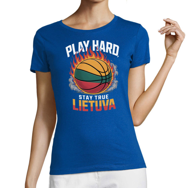 Moteriški marškinėliai "Lietuva: play hard, stay true"