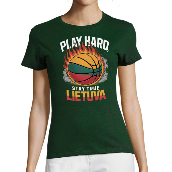 Moteriški marškinėliai "Lietuva: play hard, stay true"