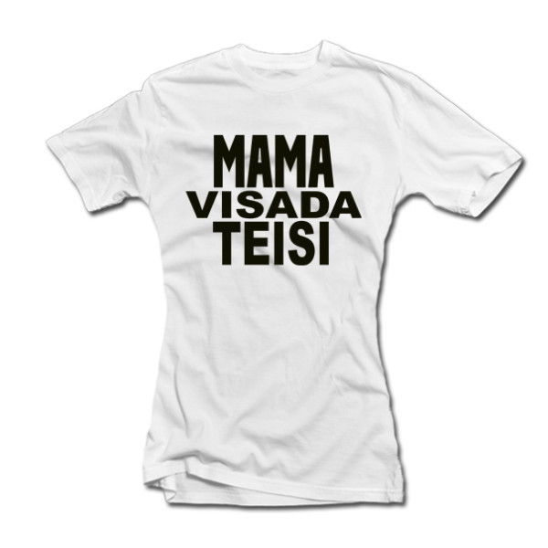 Moteriški marškinėliai "Mama visada teisi" Moteriški marškinėliai "Mama visada teisi"