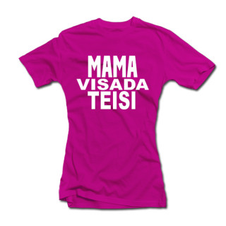Moteriški marškinėliai "Mama visada teisi"