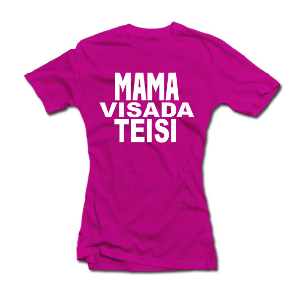 Moteriški marškinėliai "Mama visada teisi" Moteriški marškinėliai "Mama visada teisi"