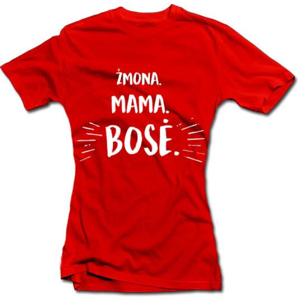 Moteriški marškinėliai "Mama. Žmona. Bosė" Moteriški marškinėliai "Mama. Žmona. Bosė"