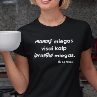 Moteriški marškinėliai "Mamos miegas"