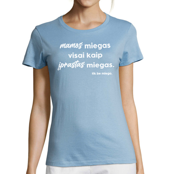Moteriški marškinėliai "Mamos miegas"