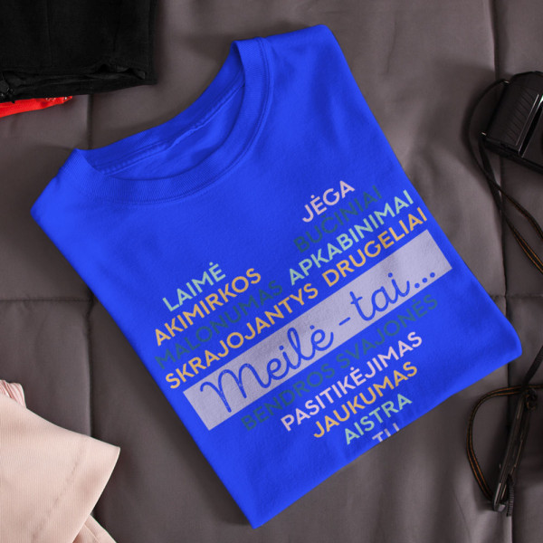 Moteriški marškinėliai "Meilė - tai..." Moteriški marškinėliai "Meilė - tai..."