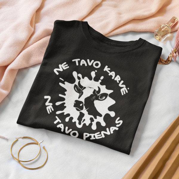 Moteriški marškinėliai "Ne tavo karvė, ne tavo pienas"
