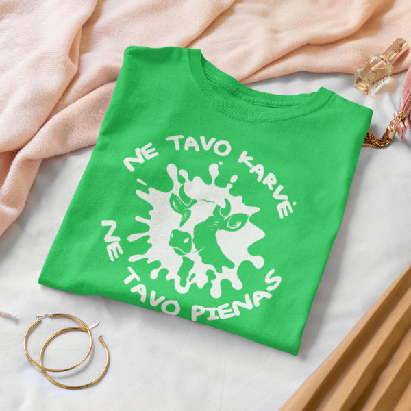 Moteriški marškinėliai "Ne tavo karvė, ne tavo pienas"