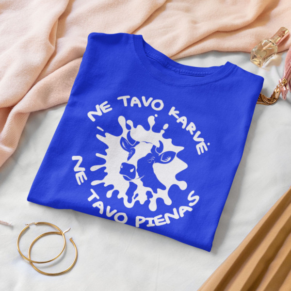 Moteriški marškinėliai "Ne tavo karvė, ne tavo pienas"