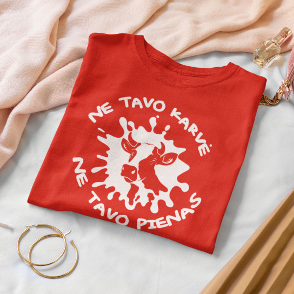 Moteriški marškinėliai "Ne tavo karvė, ne tavo pienas"