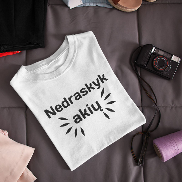 Moteriški marškinėliai "Nedraskyk akių"
