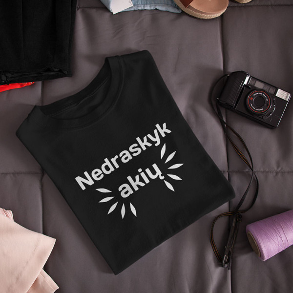 Moteriški marškinėliai "Nedraskyk akių"