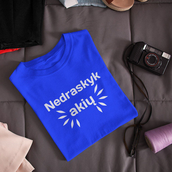 Moteriški marškinėliai "Nedraskyk akių"